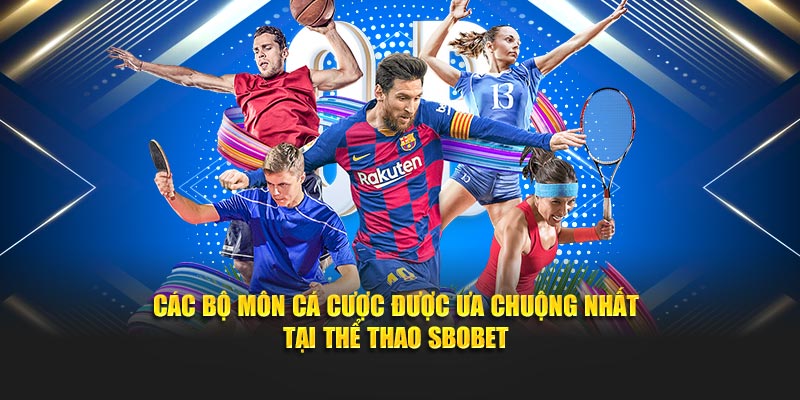 Các bộ môn cá cược được ưa chuộng nhất tại thể thao SBOBET