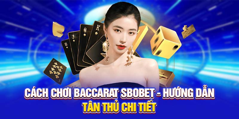 Cách chơi Baccarat