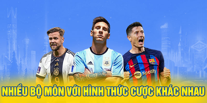 Nhiều bộ môn với hình thức cược khác nhau