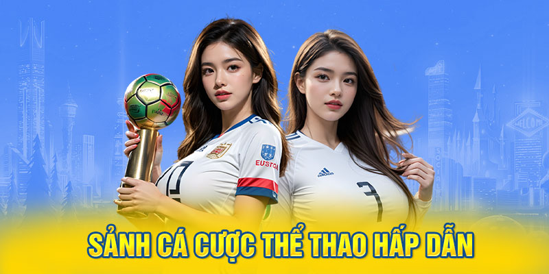 Sảnh cá cược thể thao hấp dẫn